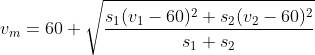 v_{m}= 60+\sqrt{\frac{s_{1}(v_{1}-60)^{2}+s_{2}(v_{2}-60)^{2}}{s_{1}+s_{2}}}